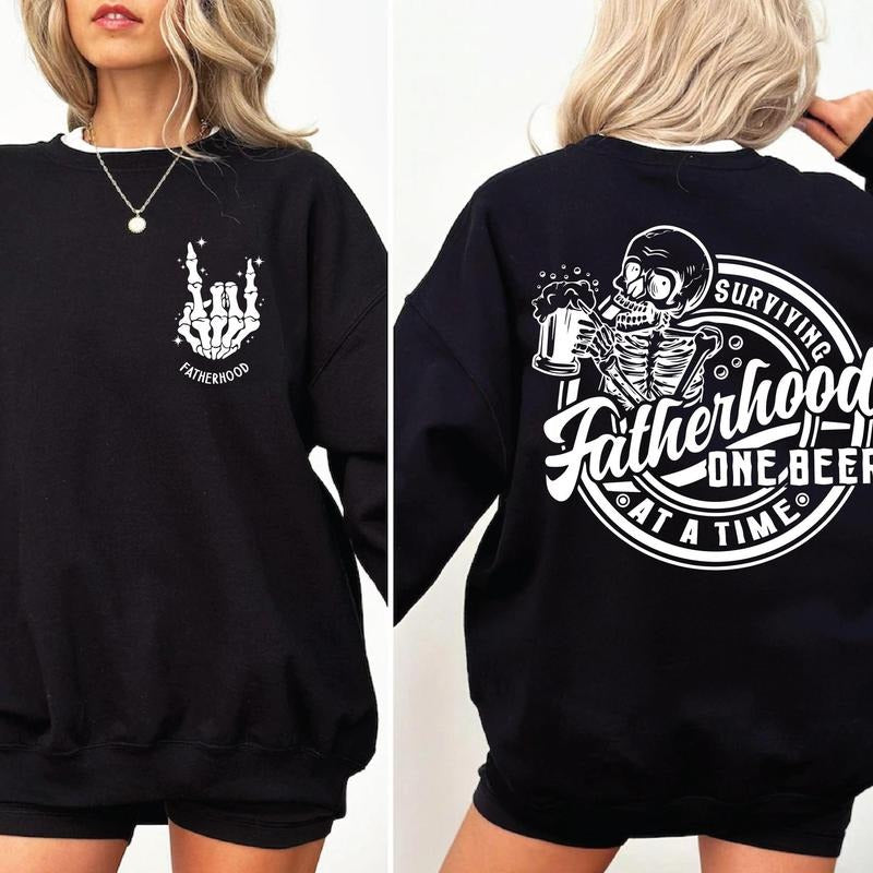 Fatherhood Front And Back Sweatshirt Surviving Fatherhood One Beer At A Time Funny Father Tee Drinking Husband Fathers...