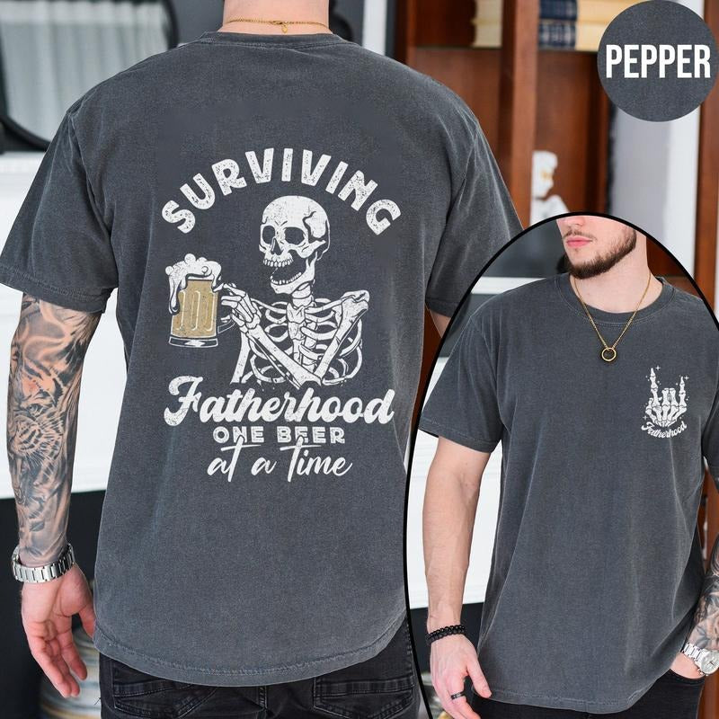 Fatherhood Surviving One Beer At A Time T-shirt Fatherhood Back & Font Shirts Skull Dad Tee Sarcastic Shirt Gift For Dad...