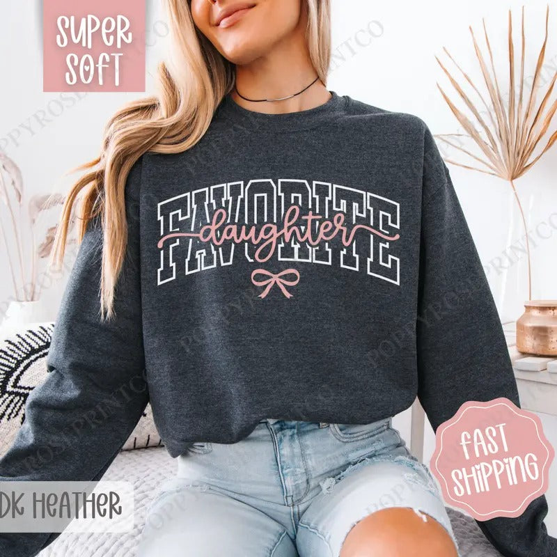 Favorite Daughter Sweatshirt, Favorite Family Crewneck, Funny Women's Sweater, Gift for Daughter T-Shirts, Hoodie