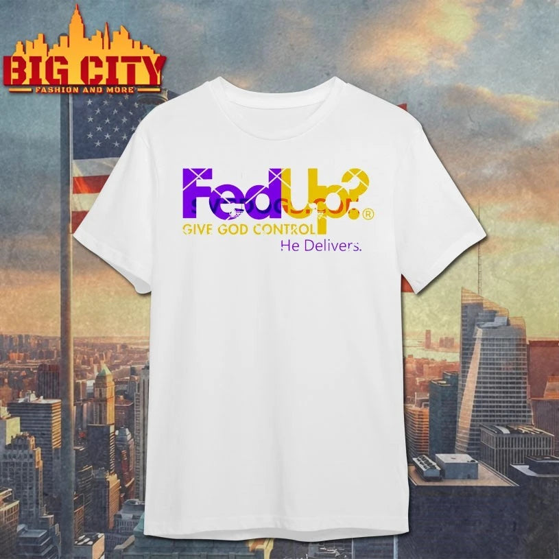 FedUp Give God Control He delivers shirt