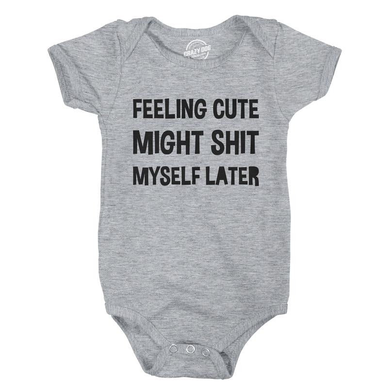 Feeling Cute Might Shit Myself Later Baby Bodysuit Funny Sarcastic Graphic Novelty Jumper for Infants Funny Baby Onesies...