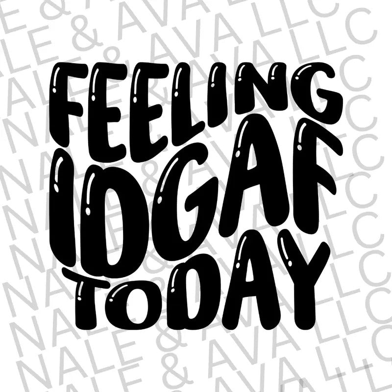 Feeling IDGAF Today Screen Print Transfer T-Shirts, Hoodie, Sweatshirt | WearSparks.com