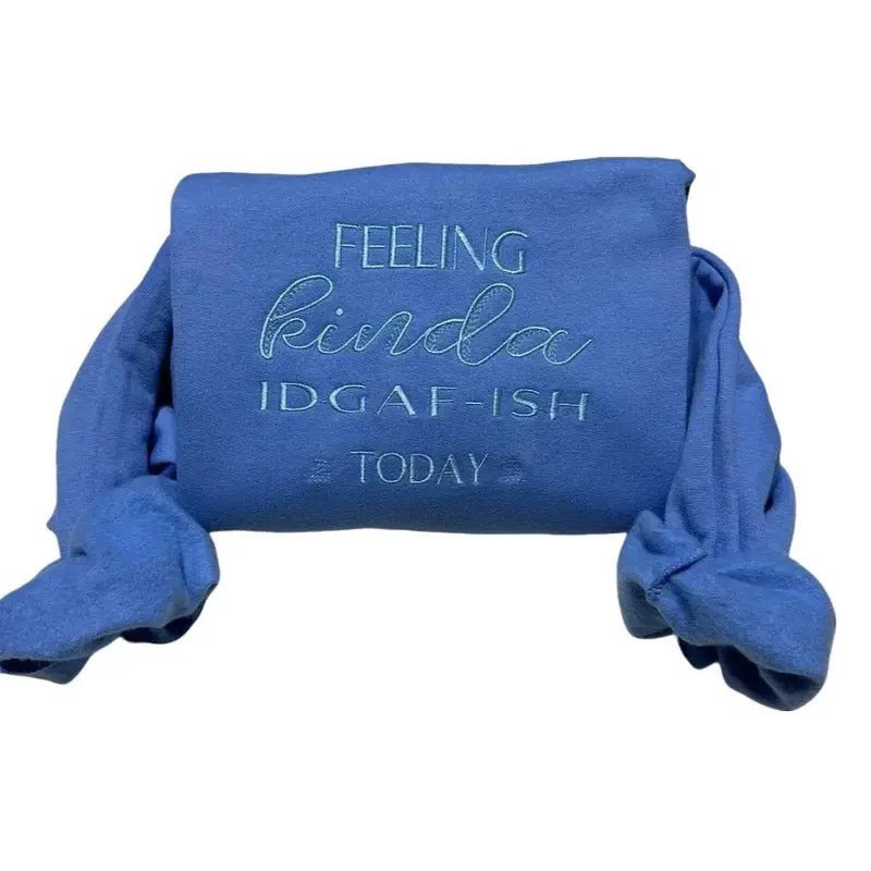 Feeling kinda IDGAF-ish today Embroidered Sweatshirt - Funny Women's Long Sleeve Top for Christmas Season - Pullover,...