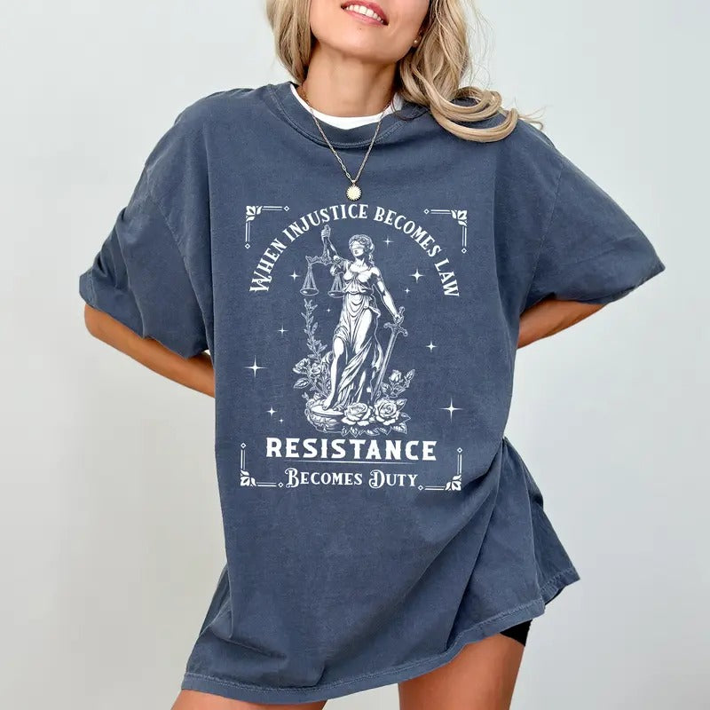 Feminist Resistance Comfort Colors Shirt, When Injustice Becomes Law Resistance Becomes Duty T-shirt, Social Justice Tee,...