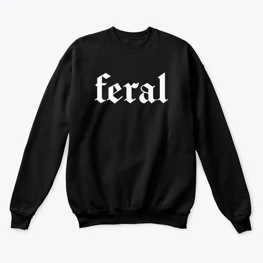 Feral Human Sweatshirt Funny Feral Mama Crewneck Unisex Feral Wife Girl Dude Pullover Cozy Graphic Sweatshirt Relaxed Fit...