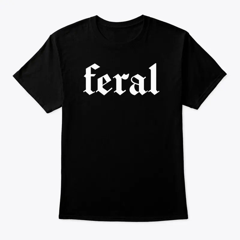 Feral Shirt, Feral Human T-shirt, Funny Graphic Printed Tee, Unisex Soft Fabric Short Sleeve Tee Hoodie, Sweatshirt