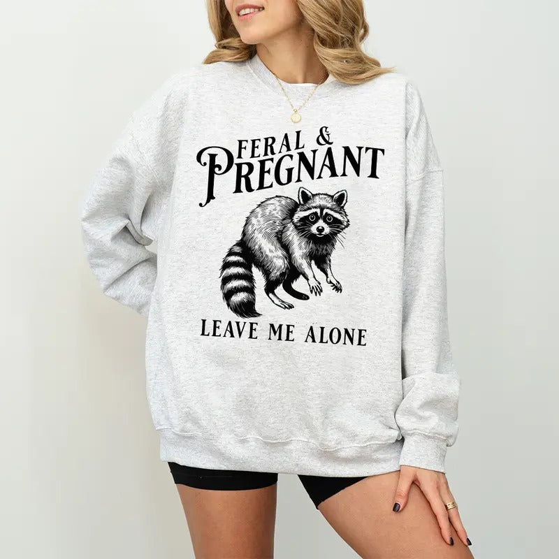 Feral and Pregnant Racoon Sweatshirt, Pregnancy Humor Feral Racoon Leave Me Alone Sweatshirt, Funny Maternity Mom To Be...