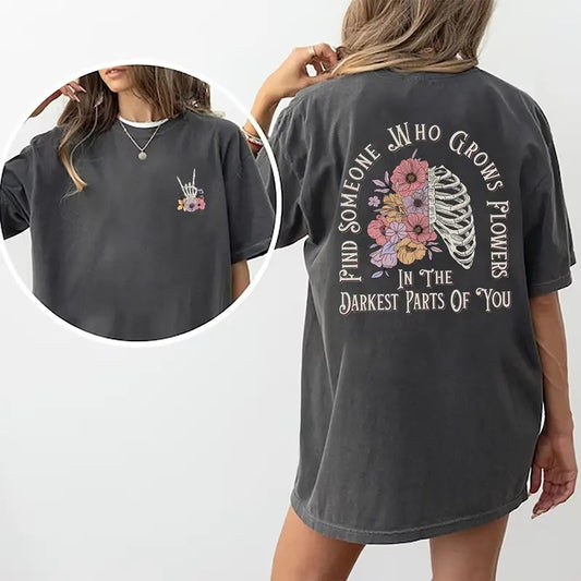 Find Someone Who Grows Flowers In The Darkest Parts Of You Shirt, 90s Rap Graphic Tee Women, Vintage Ribs Flowers Printed...