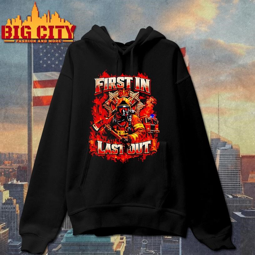 First In Last Out Firefighter Shirt