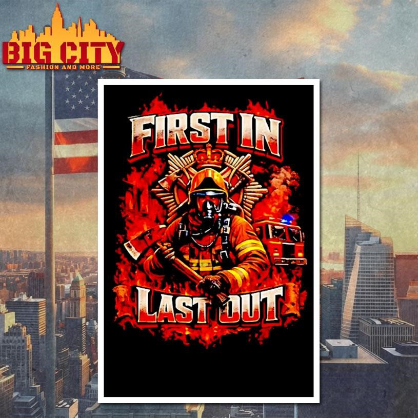 First In Last Out Firefighter Shirt