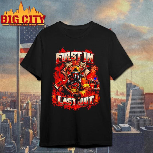 First In Last Out Firefighter Shirt