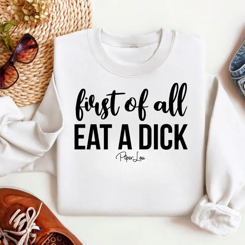 First Of All Eat A D* This Sweatshirt Classic Womenswear T-Shirts, Hoodie | WearSparks.com