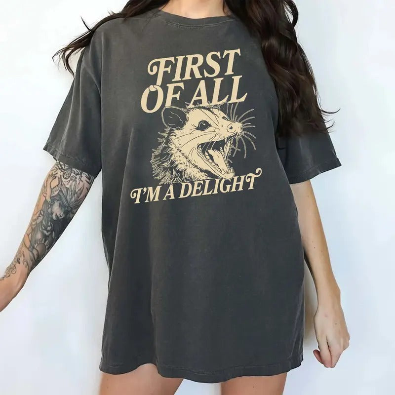First Of All I'm A Delight Shirt, Sarcastic Women Tee, I'm A Delight Graphic Printed Tee, Funny Saying Shirt, Funny Angry...