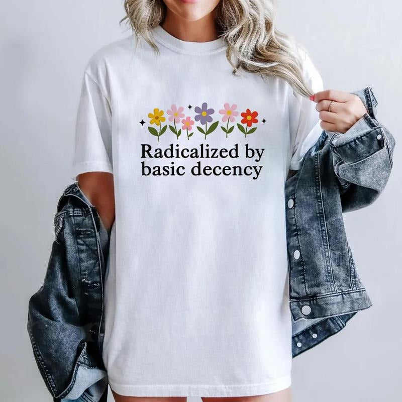 Flowers Social Justice Activist TShirt, Basic Decencyyy Unisex Tee, Graphic Socialist Support Cotton T-Shirt Hoodie,...