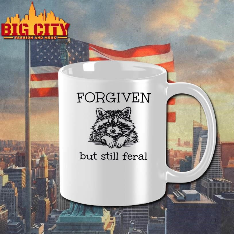 Forgiven But Still Feral Raccoon Shirt