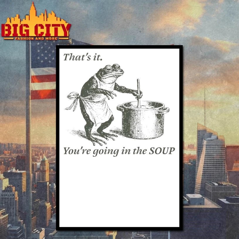 Frog That’s It You’re Going In The Soup Shirt