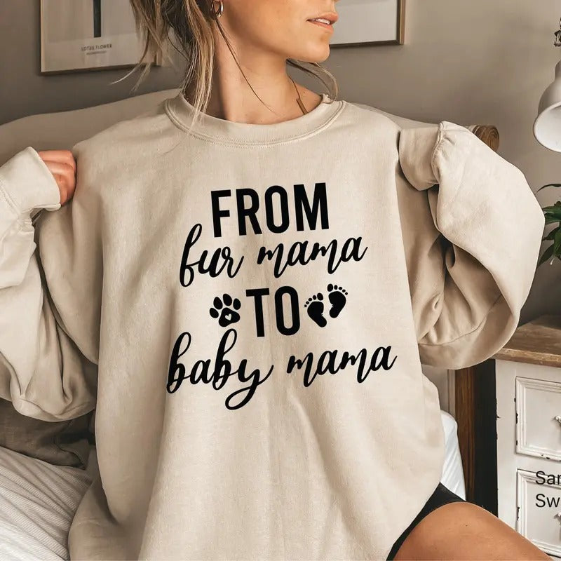 From Fur Mama To Baby Mama Shirt, Women's Cute Pregnancy Sweatshirt, Pregnant Mom Gift, New Mom Gift, Mother's Day Gift,...