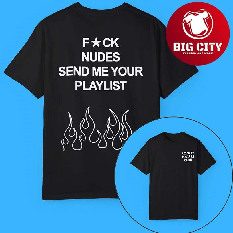 Fuck Nudes Send Me Your Playlist Two Sided Shirt