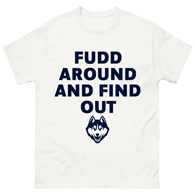 Fudd Around And Find Out T-Shirt, Uconn Women's Basketball Sweatshirt Hoodie, Trending Fudd Around Tee, Sports Tee,...