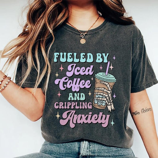 Fueled By Iced Coffee And Crippling Anxiety Shirt, Mom Iced Coffee T-shirt, Mama Anxiety Graphic Printed Short Sleeve,...