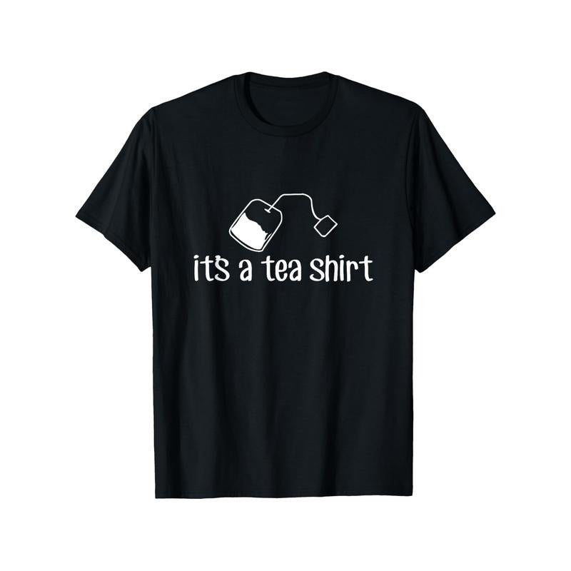 Funny 'It's A Tea Shirt' Graphic T-Shirt
