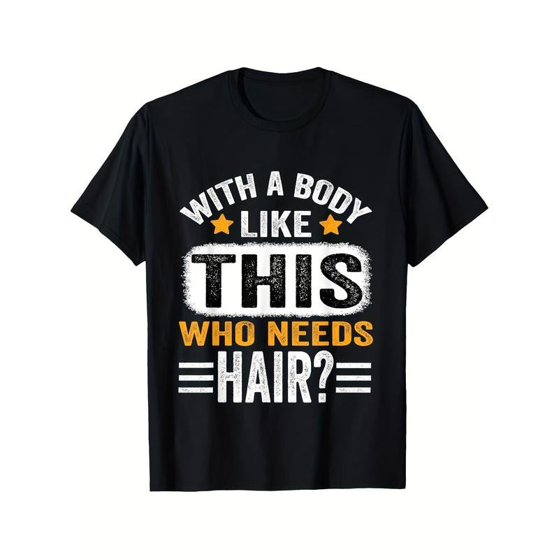 Funny 'with A Body Like This, Who Needs Hair?' Men's T-Shirt - Breathable Cotton, Casual Short Sleeve, All-Season Wear,...