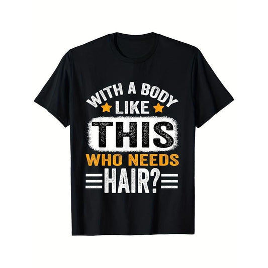 Funny 'with A Body Like This, Who Needs Hair?' Men's T-Shirt - Breathable Cotton, Casual Short Sleeve, All-Season Wear,...
