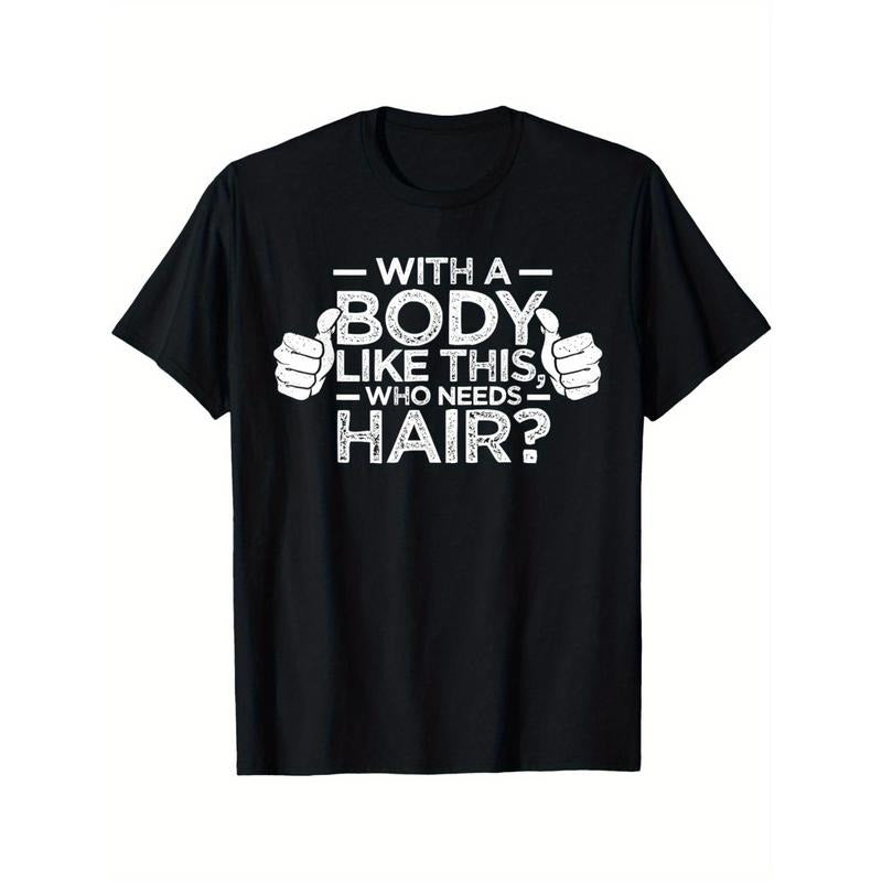 Funny 'with A Body Like This, Who Needs Hair?' Men's T-Shirt