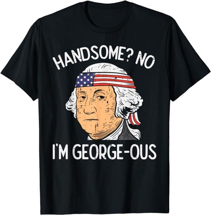 Funny 4th of July Shirts For Men, Handsome No Georgeous Washington Funny 4th Of July Fourth T-Shirt Menswear Top Casual...