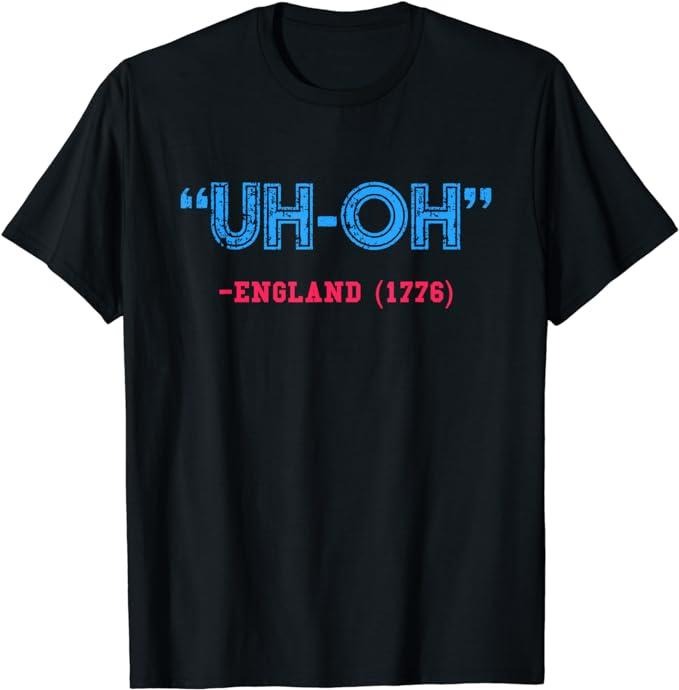 Funny 4th of July Shirts For Men, Uh-Oh England 1776 T-Shirt Menswear Top Casual Cotton Hoodie, Sweatshirt | WearSparks.com