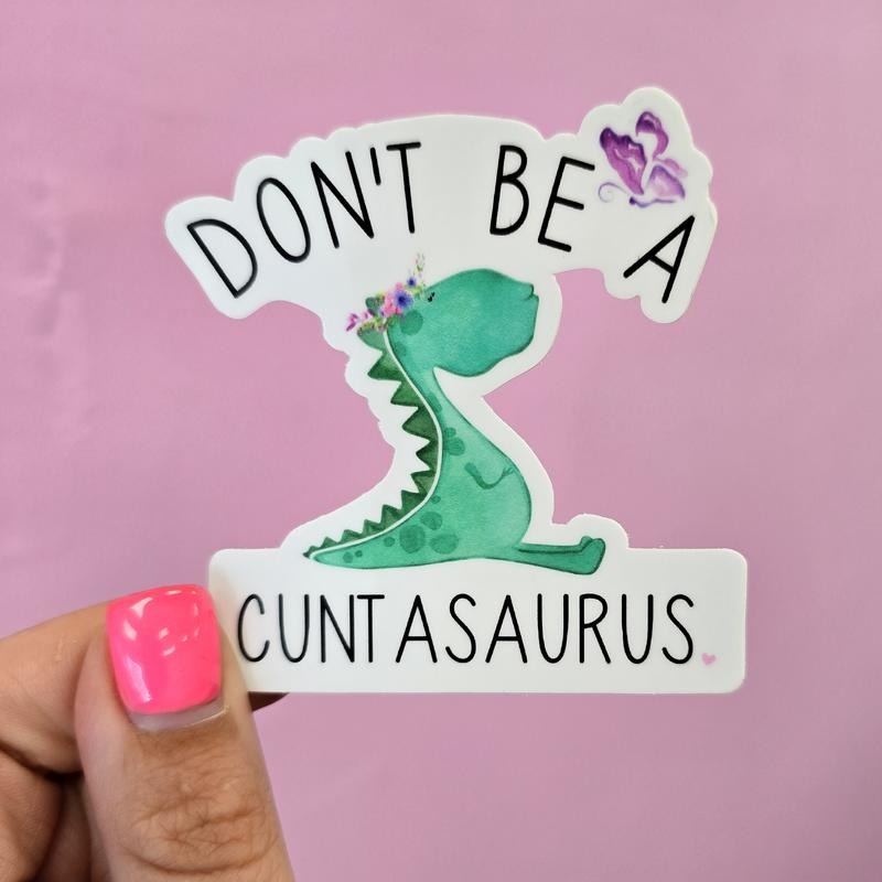 Funny Adult Don't Be A Cuntasaurus Decorative Sticker T-Shirts, Hoodie, Sweatshirt | WearSparks.com