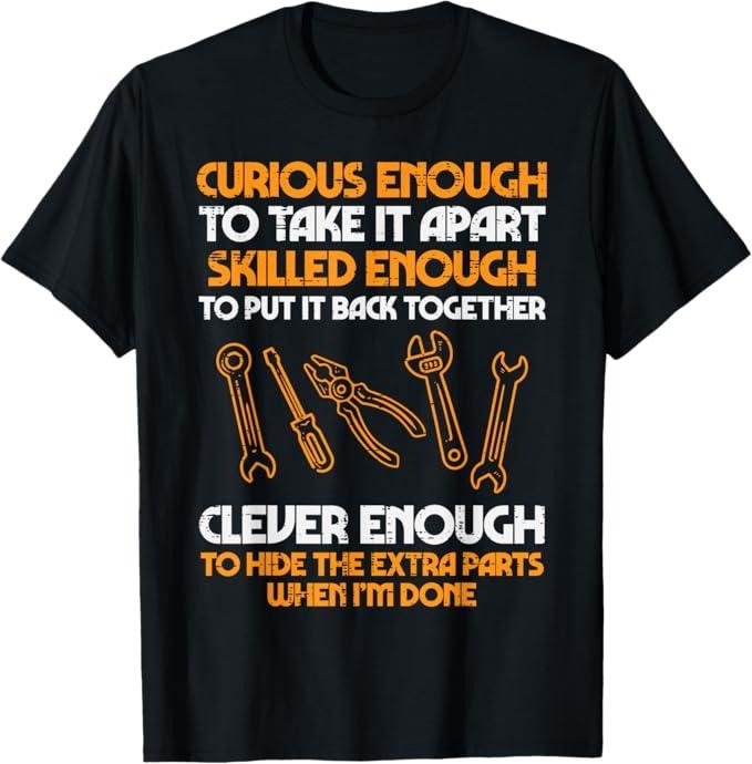 Funny Auto Mechanic Shirt, Curious Enough To Take It Apart Car Auto Garage Mechanic Men T-Shirt