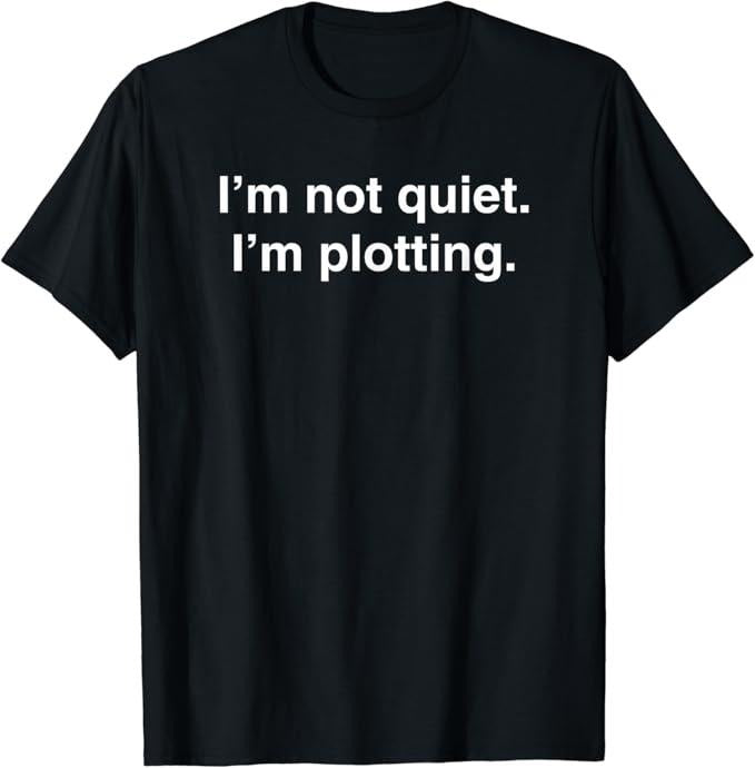 Funny Best Friend Shirts, Gift For Best Friend, I'm Not Quiet I'm Plotting Funny Introvert Shirts Black Classic Fit Short...