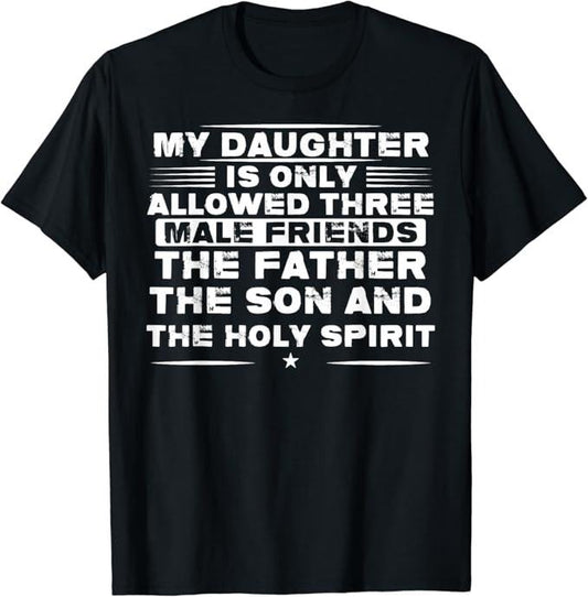 Funny Best Friend Shirts, Gift For Best Friend, My Daughter Is Only Allowed Three Males Friends T-Shirt Menswear Top...
