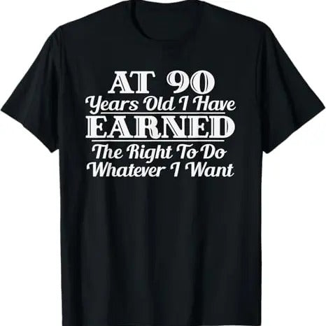 Funny Birthday Shirts, Funny 90th Birthday Gift I Can Do Whatever I Want T-Shirt