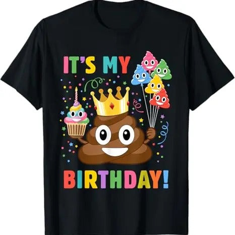 Funny Birthday Shirts, Funny Birthday Poop - It's My Birthday T-Shirt For Men