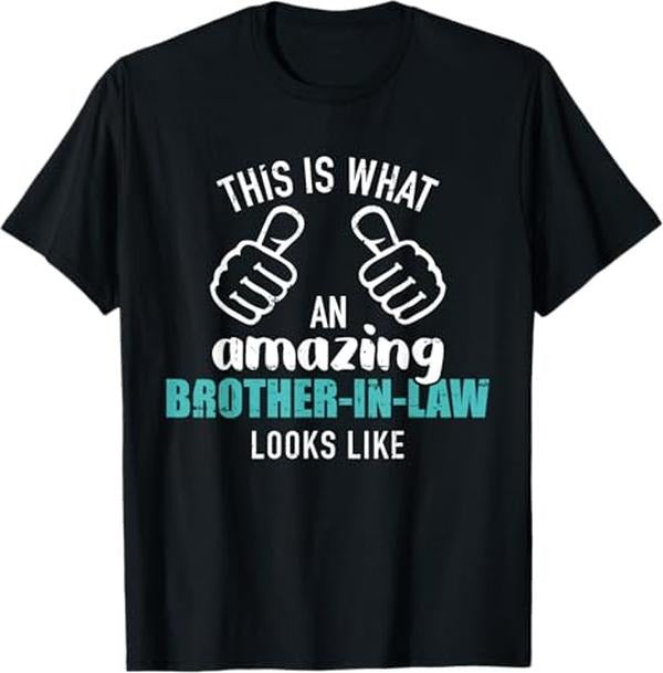Funny Brother in Law Shirts, Gift For Brother, Amazing Brother in Law looks like