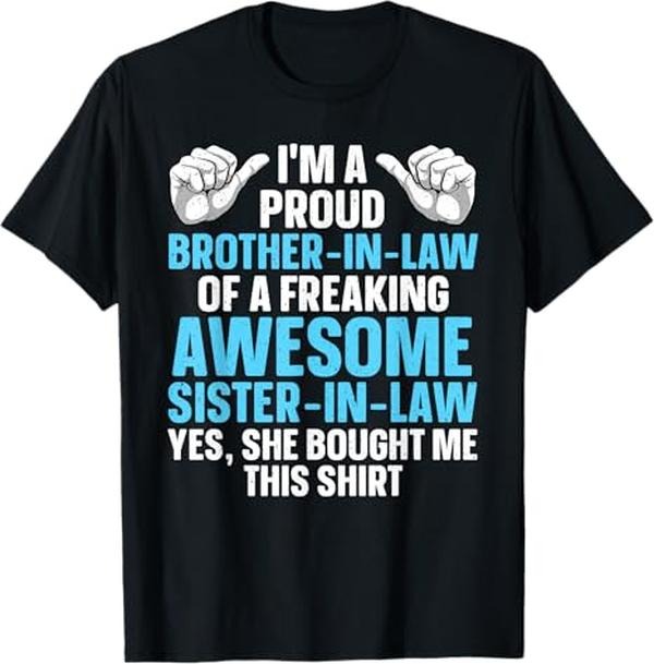 Funny Brother in Law Shirts, Gift For Brother, Brother In Law Art For Men Boys From Sister Brother In Law T-Shirt