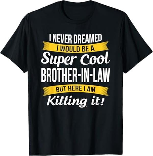 Funny Brother in Law Shirts, Gift For Brother, Brother in Law Tee Gift