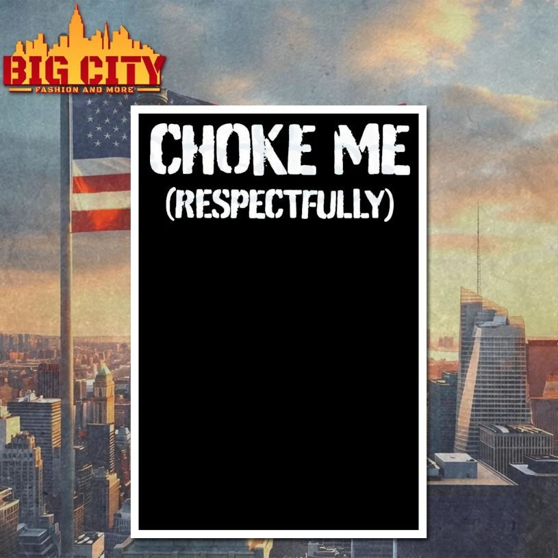 Funny Choke Me Respectfully shirt