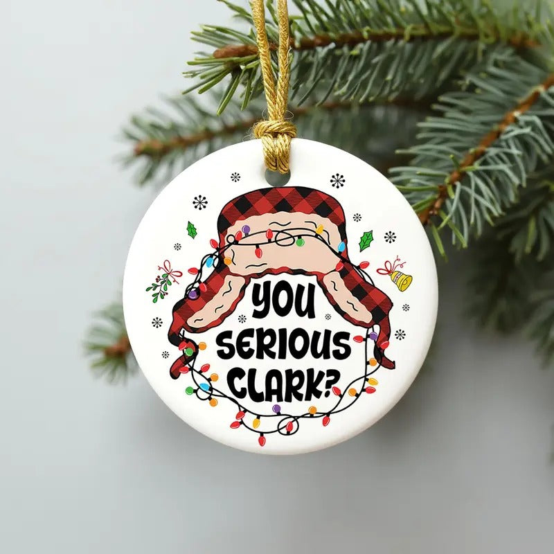 Funny Christmas Ornament, You Serious Clark Ornament, Funny Christmas Gift, Christmas Movie Ornament, Family Xmas Gift...
