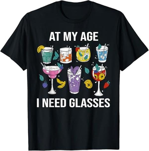 Funny Cocktail Shirts, At My Age I Need Glasses Funny Cocktail Lover Saying T-Shirt | Funny Shirts For Night Out Menswear...