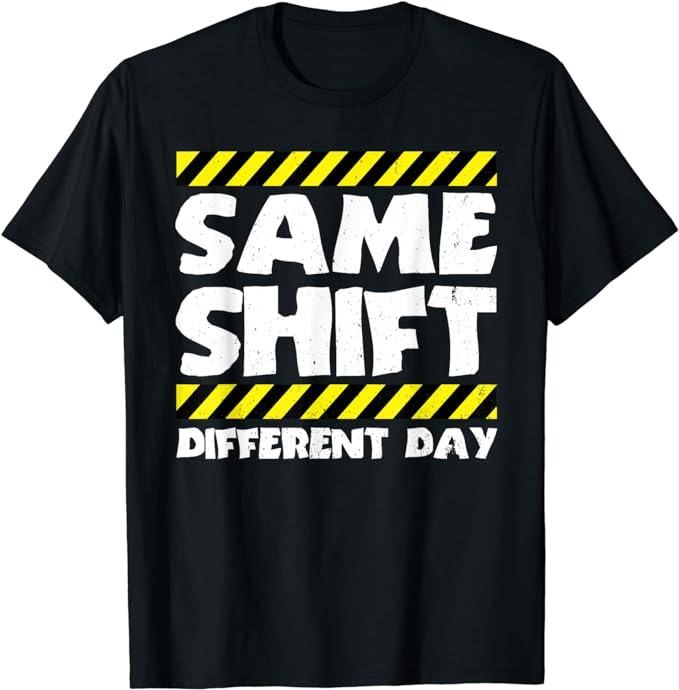 Funny Construction Work Shirts, Funny Work Meme Same Shift Different Day Factory Worker T-Shirt Menswear Top Basic Casual...