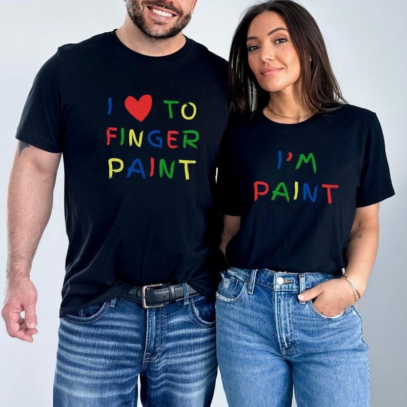Funny Couples Matching Shirts, Valentine Couples Shirts, I Love To Finger Paint I'm Paint Adult Humor Shirts Rude Couples...