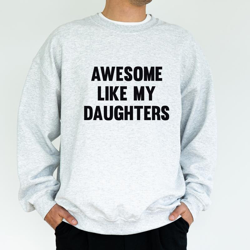 Funny Dad Sweatshirt, Awesome Like My Daughters Crewneck, Girl Dad Long Sleeved Pullover, Christmas Gifts For Dad, Gifts...