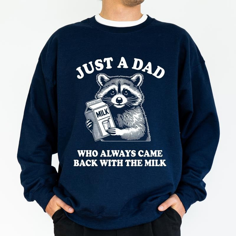 Funny Dad Sweatshirt, Just A Dad Who Always Came Back With The Milk Crewneck, Meme Raccoon Long Sleeved Pullover,...