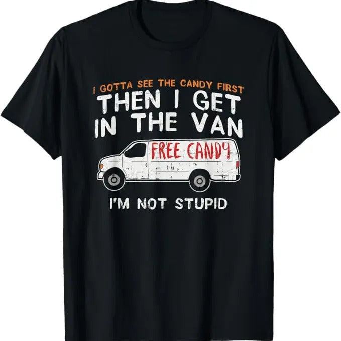 Funny Dark Humor Shirts For Men, I Gotta See The Candy First, Funny Adult Humor T-Shirt Menswear, Available