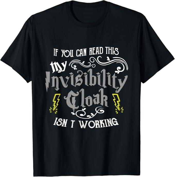 Funny Drinking Shirts, If You Can Read This My Invisibility Cloak Isn't Working Fun T-Shirt Menswear Top | Funny Shirts...