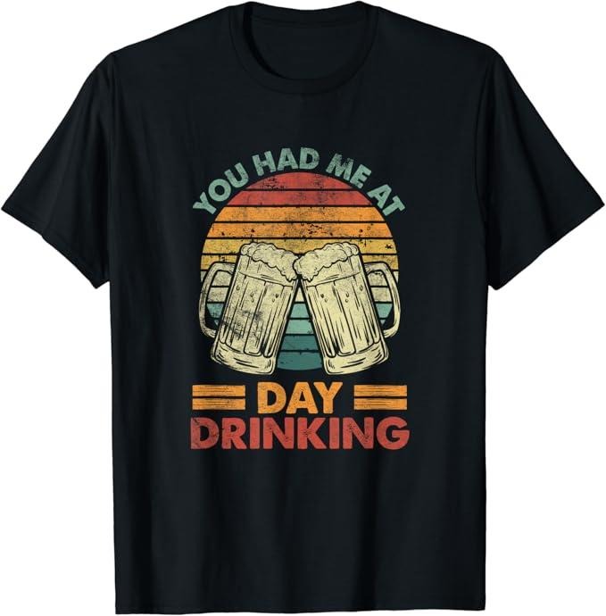 Funny Drinking Shirts, You Had Me at Day Drinking T-Shirt | Funny Shirts For Night Out Casual Classic Hoodie, Sweatshirt