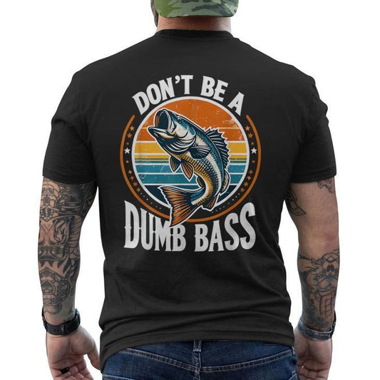 Funny Father Shirt, Gift for Dad, Don't Be A Dumb Bass Fishing Dad Men's T-Shirt